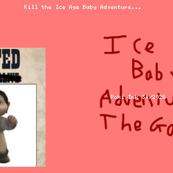 Kill the Ice Age Baby Adventure